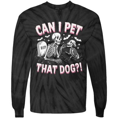 Funny Can I Pet That Dog Halloween Skeleton Spooky Season Tie-Dye Long Sleeve Shirt