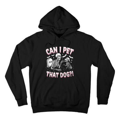 Funny Can I Pet That Dog Halloween Skeleton Spooky Season Tall Hoodie