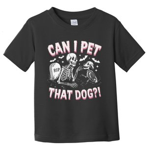 Funny Can I Pet That Dog Halloween Skeleton Spooky Season Toddler T-Shirt