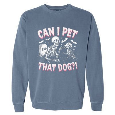 Funny Can I Pet That Dog Halloween Skeleton Spooky Season Garment-Dyed Sweatshirt