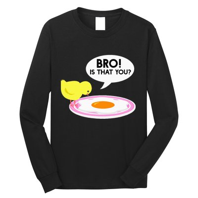 Funny Chicken Is That You Bro Long Sleeve Shirt