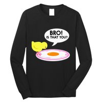 Funny Chicken Is That You Bro Long Sleeve Shirt