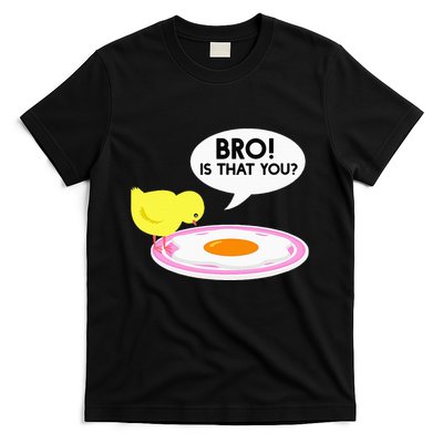 Funny Chicken Is That You Bro T-Shirt