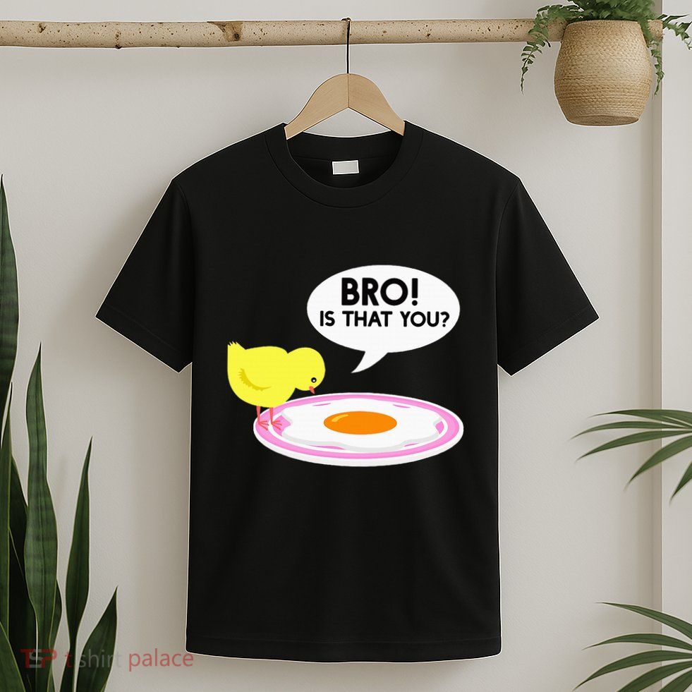 Funny Chicken Is That You Bro T-Shirt