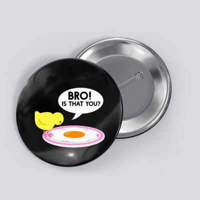 Funny Chicken Is That You Bro Button
