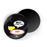 Funny Chicken Is That You Bro Magnet