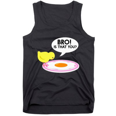 Funny Chicken Is That You Bro Tank Top