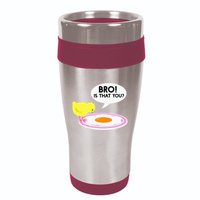 Funny Chicken Is That You Bro 16oz Travel Tumbler