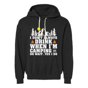 Funny Camper Im Dont Always When Im Camping Funny Gift Garment-Dyed Fleece Hoodie