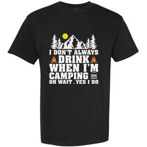 Funny Camper Im Dont Always When Im Camping Funny Gift Garment-Dyed Heavyweight T-Shirt