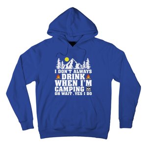 Funny Camper Im Dont Always When Im Camping Funny Gift Hoodie