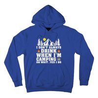 Funny Camper Im Dont Always When Im Camping Funny Gift Hoodie