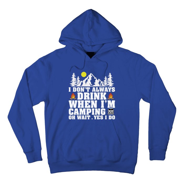 Funny Camper Im Dont Always When Im Camping Funny Gift Hoodie