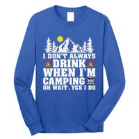 Funny Camper Im Dont Always When Im Camping Funny Gift Long Sleeve Shirt