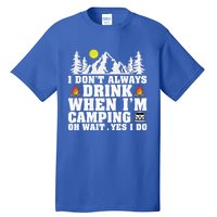 Funny Camper Im Dont Always When Im Camping Funny Gift Tall T-Shirt