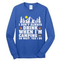 Funny Camper Im Dont Always When Im Camping Funny Gift Tall Long Sleeve T-Shirt