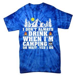 Funny Camper Im Dont Always When Im Camping Funny Gift Tie-Dye T-Shirt