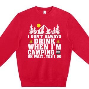 Funny Camper Im Dont Always When Im Camping Funny Gift Premium Crewneck Sweatshirt