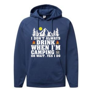 Funny Camper Im Dont Always When Im Camping Funny Gift Performance Fleece Hoodie