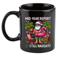 Funny Christmas In July Mid Year Report Still Naughty 11oz C Handle Ceramic Mug
