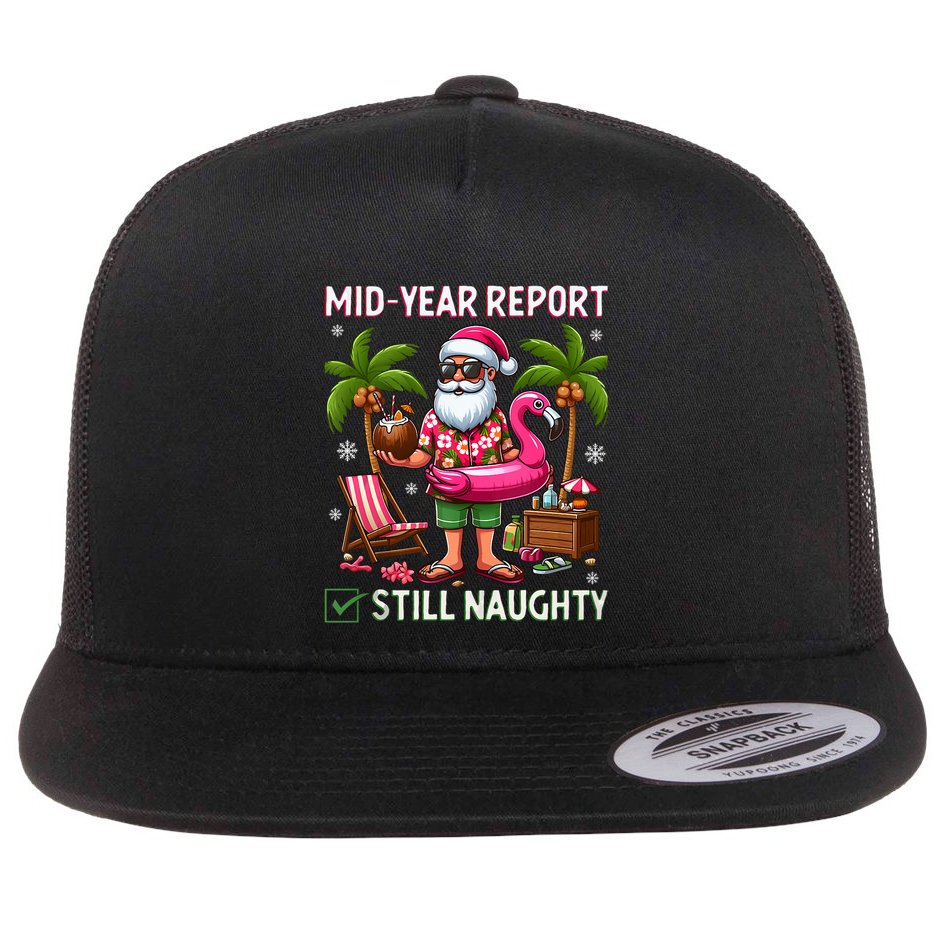 Funny Christmas In July Mid Year Report Still Naughty Flat Bill Trucker Hat