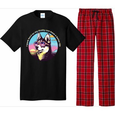 Funny Cute I Work Hard So My Husky Can Have A Better Life Pajama Set