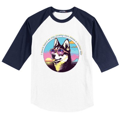 Funny Cute I Work Hard So My Husky Can Have A Better Life Baseball Sleeve Shirt