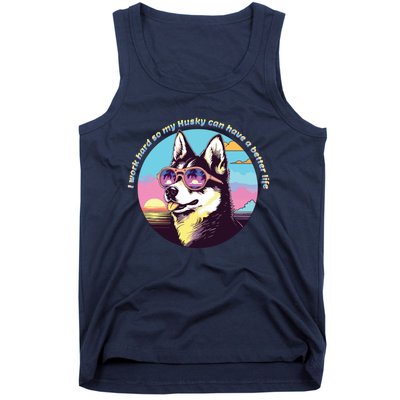 Funny Cute I Work Hard So My Husky Can Have A Better Life Tank Top