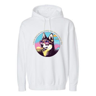 Funny Cute I Work Hard So My Husky Can Have A Better Life Garment-Dyed Fleece Hoodie