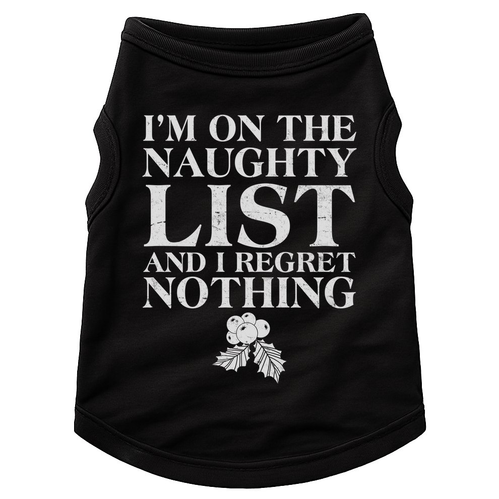 Funny Christmas I'm On The Naughty List And I Regret Nothing Doggie Tank