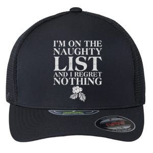 Funny Christmas I'm On The Naughty List And I Regret Nothing Flexfit Unipanel Trucker Cap