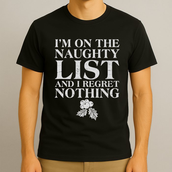 Funny Christmas I'm On The Naughty List And I Regret Nothing T-Shirt