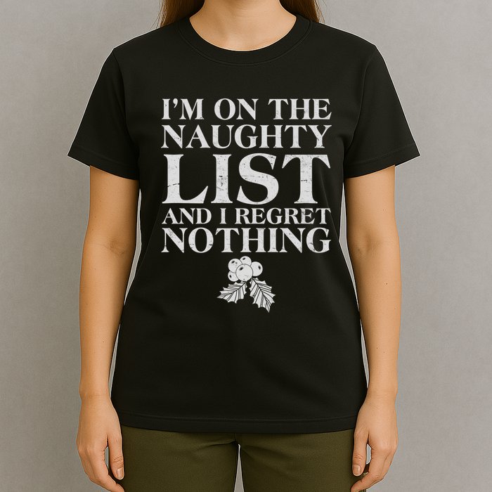 Funny Christmas I'm On The Naughty List And I Regret Nothing T-Shirt