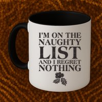 Funny Christmas I'm On The Naughty List And I Regret Nothing Mug