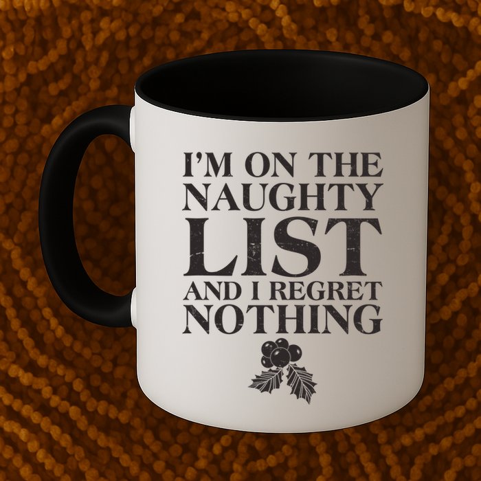 Funny Christmas I'm On The Naughty List And I Regret Nothing Mug