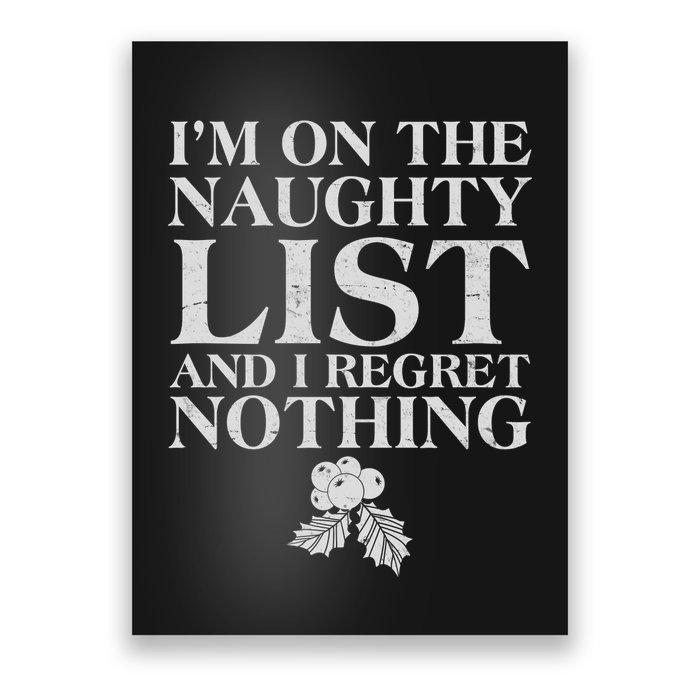 Funny Christmas I'm On The Naughty List And I Regret Nothing Poster