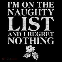 Funny Christmas I'm On The Naughty List And I Regret Nothing Toddler T-Shirt