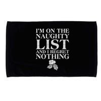 Funny Christmas I'm On The Naughty List And I Regret Nothing Microfiber Hand Towel
