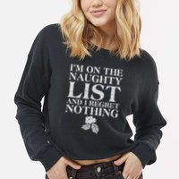 Funny Christmas I'm On The Naughty List And I Regret Nothing Cropped Pullover Crew