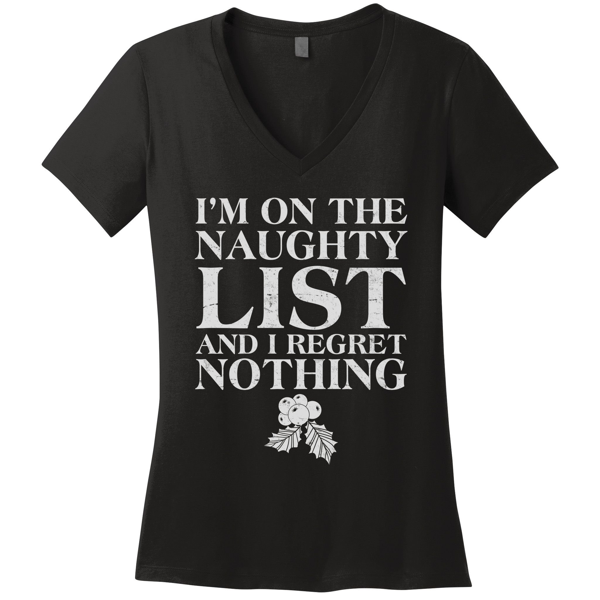 Funny Christmas I'm On The Naughty List And I Regret Nothing Women's V-Neck T-Shirt