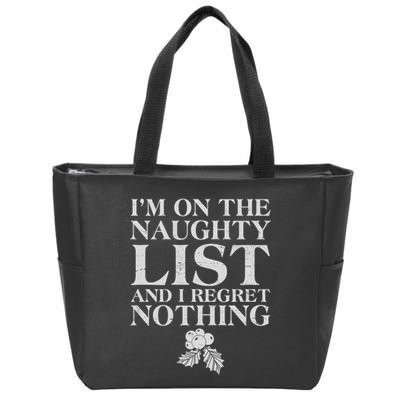 Funny Christmas I'm On The Naughty List And I Regret Nothing Zip Tote Bag