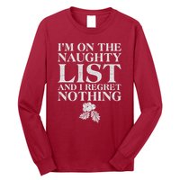 Funny Christmas I'm On The Naughty List And I Regret Nothing Long Sleeve Shirt