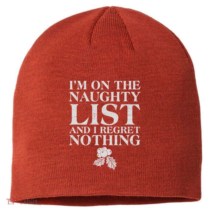 Funny Christmas I'm On The Naughty List And I Regret Nothing Sustainable Beanie