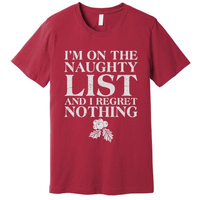 Funny Christmas I'm On The Naughty List And I Regret Nothing Premium T-Shirt