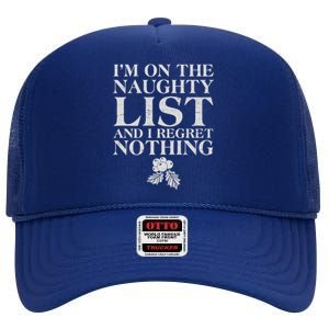 Funny Christmas I'm On The Naughty List And I Regret Nothing High Crown Mesh Back Trucker Hat