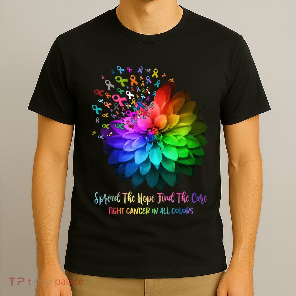 Fight Cancer In All Color Spread The Hope Find a Cure T-Shirt