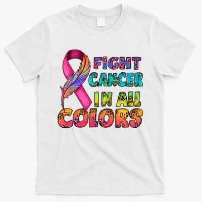 Fight Cancer In All Color Cancer Awareness For Cancer Supporter T-Shirt