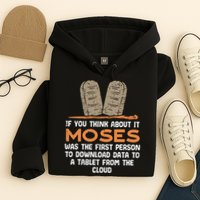 Funny Christian If You Think About It Moses Religious Hoodie