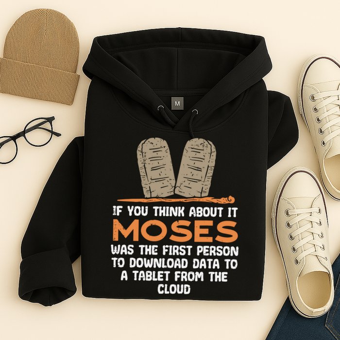 Funny Christian If You Think About It Moses Religious Hoodie