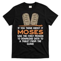 Funny Christian If You Think About It Moses Religious T-Shirt